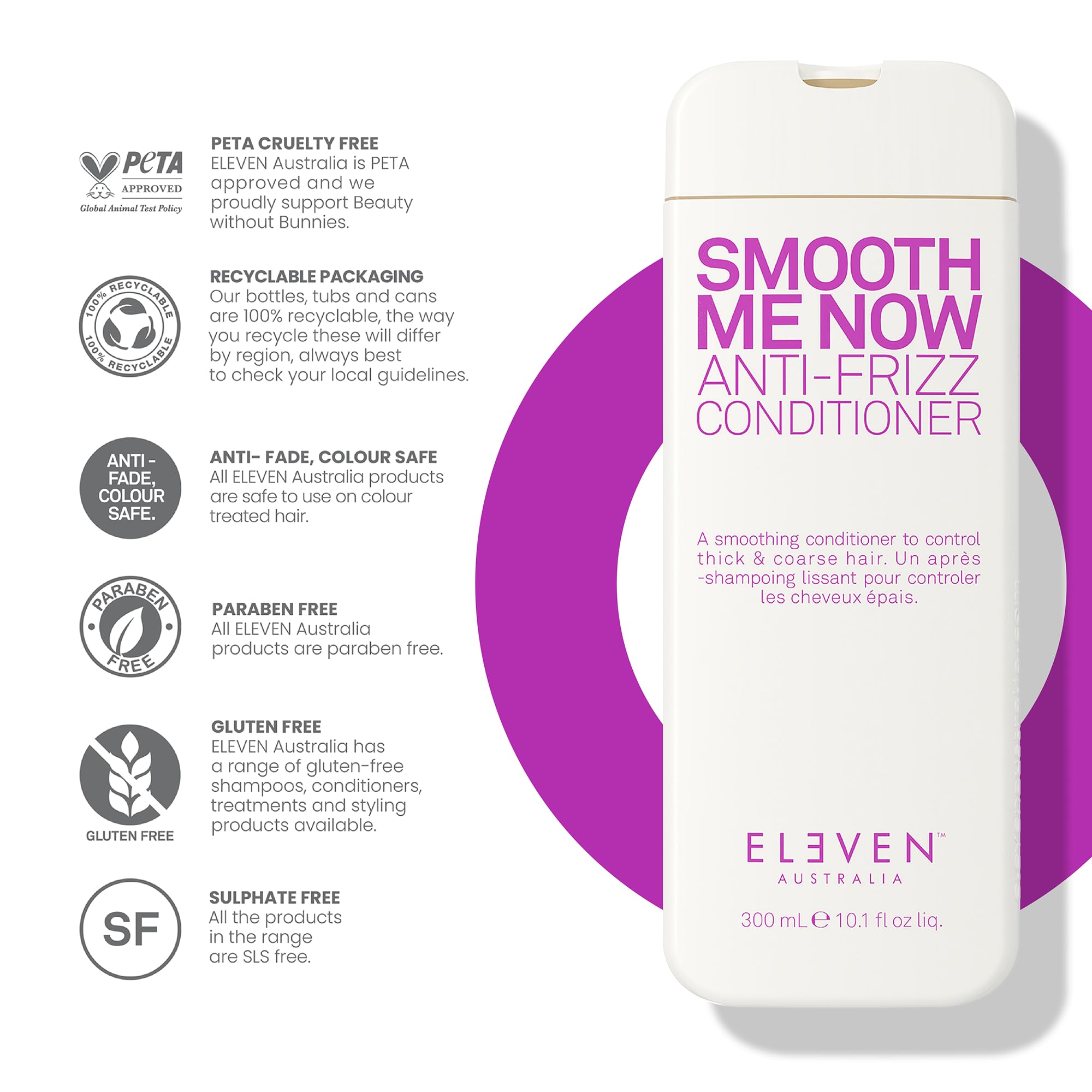 Smooth Me Now ELEVEN AUSTRALIA, finition satinée et douceur accrue.