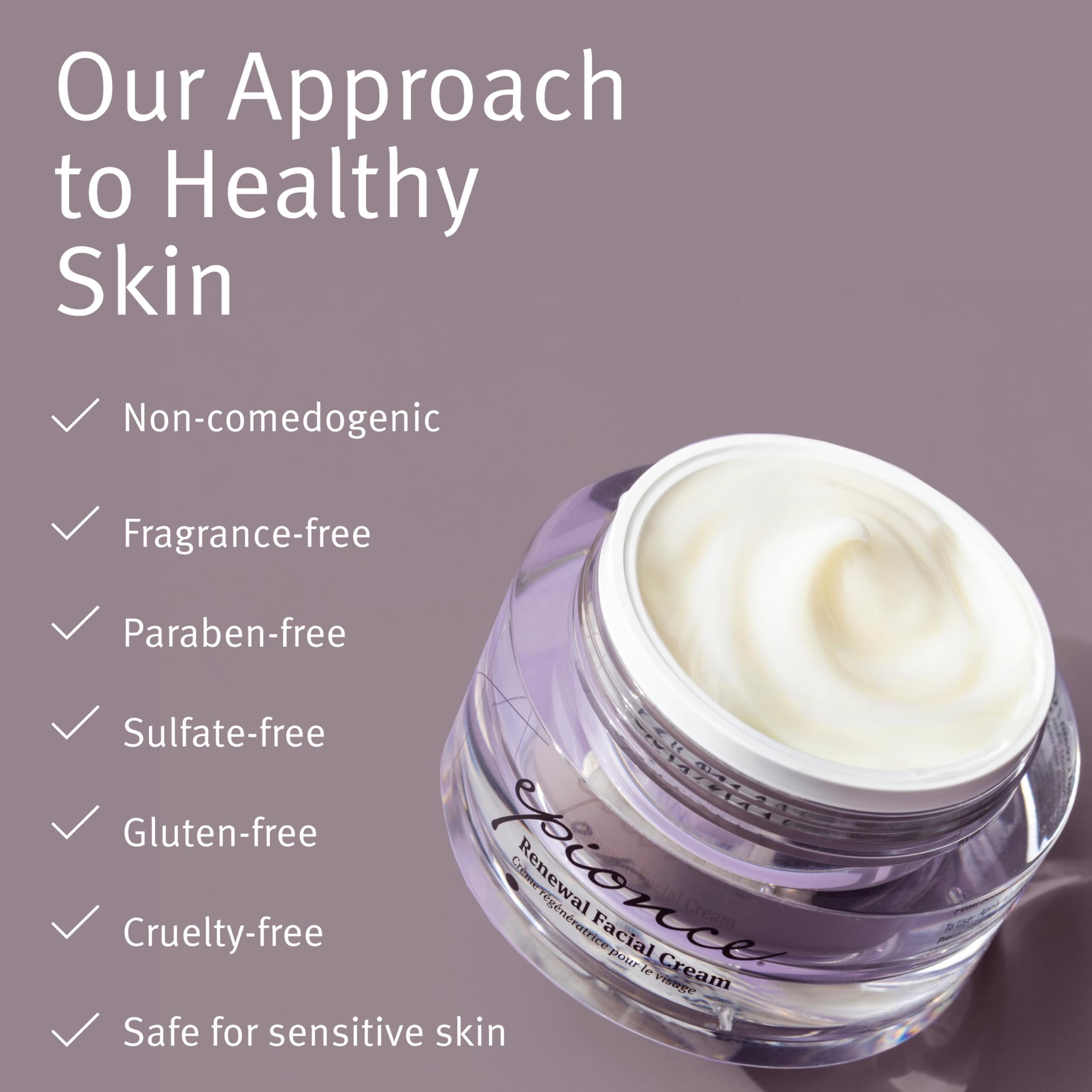 Crema de renovación facial Epionce, textura cremosa que se desliza fácilmente.