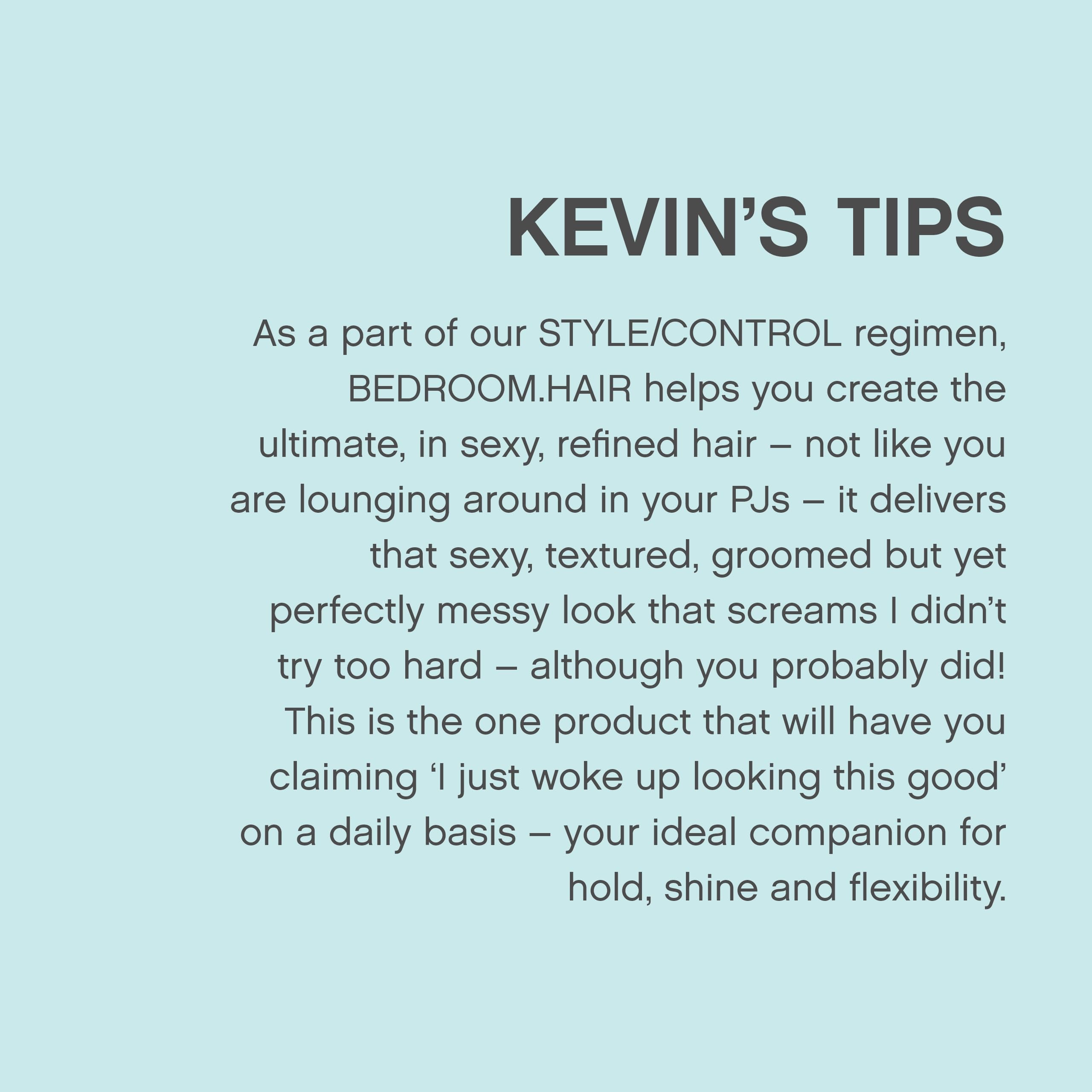 KEVIN.MURPHY BEDROOM.HAIR, peinado rápido y eficaz para looks de dormitorio.