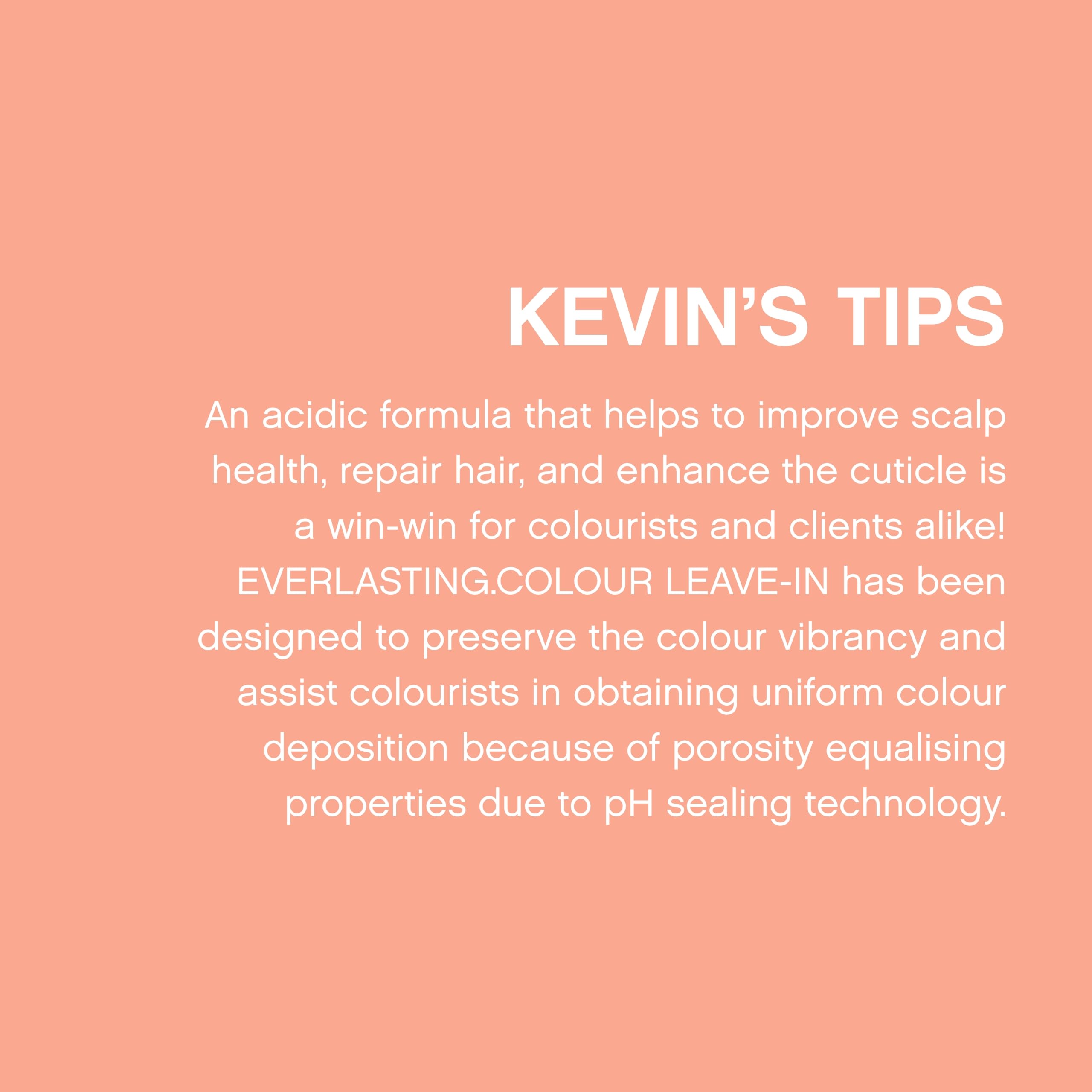 KEVIN.MURPHY EVERLASTING.COLOUR LEAVE-IN, fórmula sin sulfatos y sin parabenos para color protegido.
