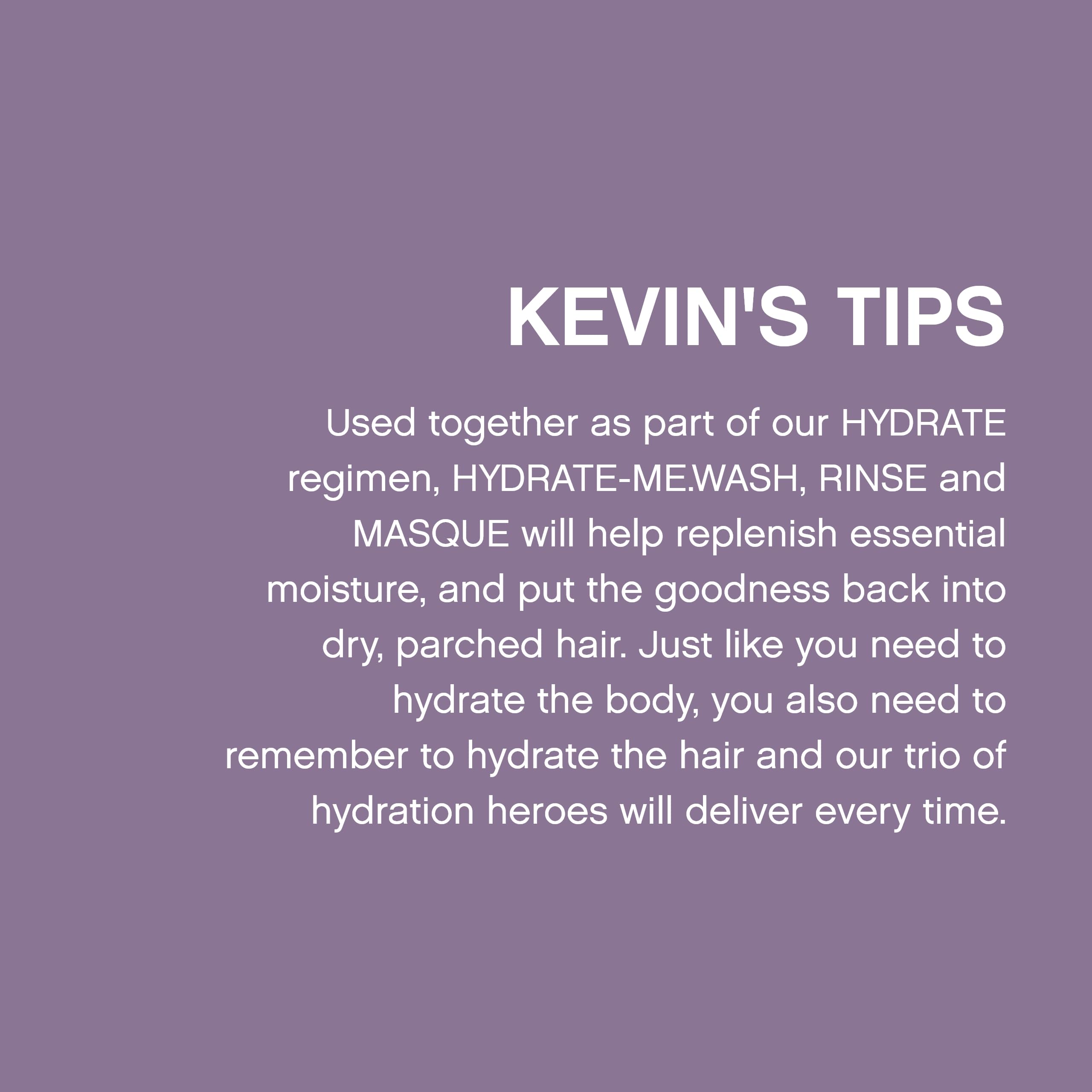 HYDRATE-ME.RINSE, aplicación suave para desenredar y suavizar.