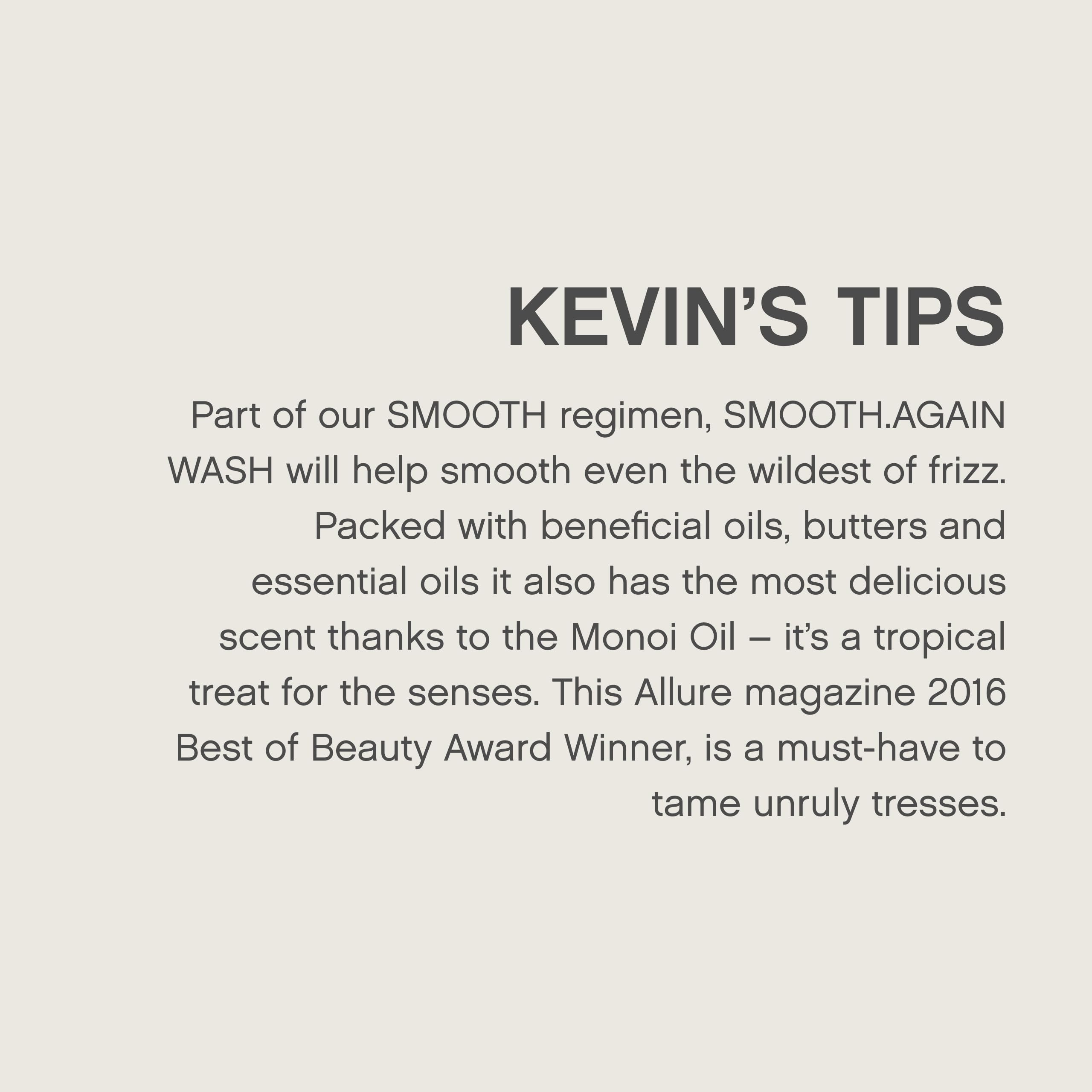 KEVIN.MURPHY Smooth.Again.Wash: ingredientes clave Monoi y Murumuru para nutrición.