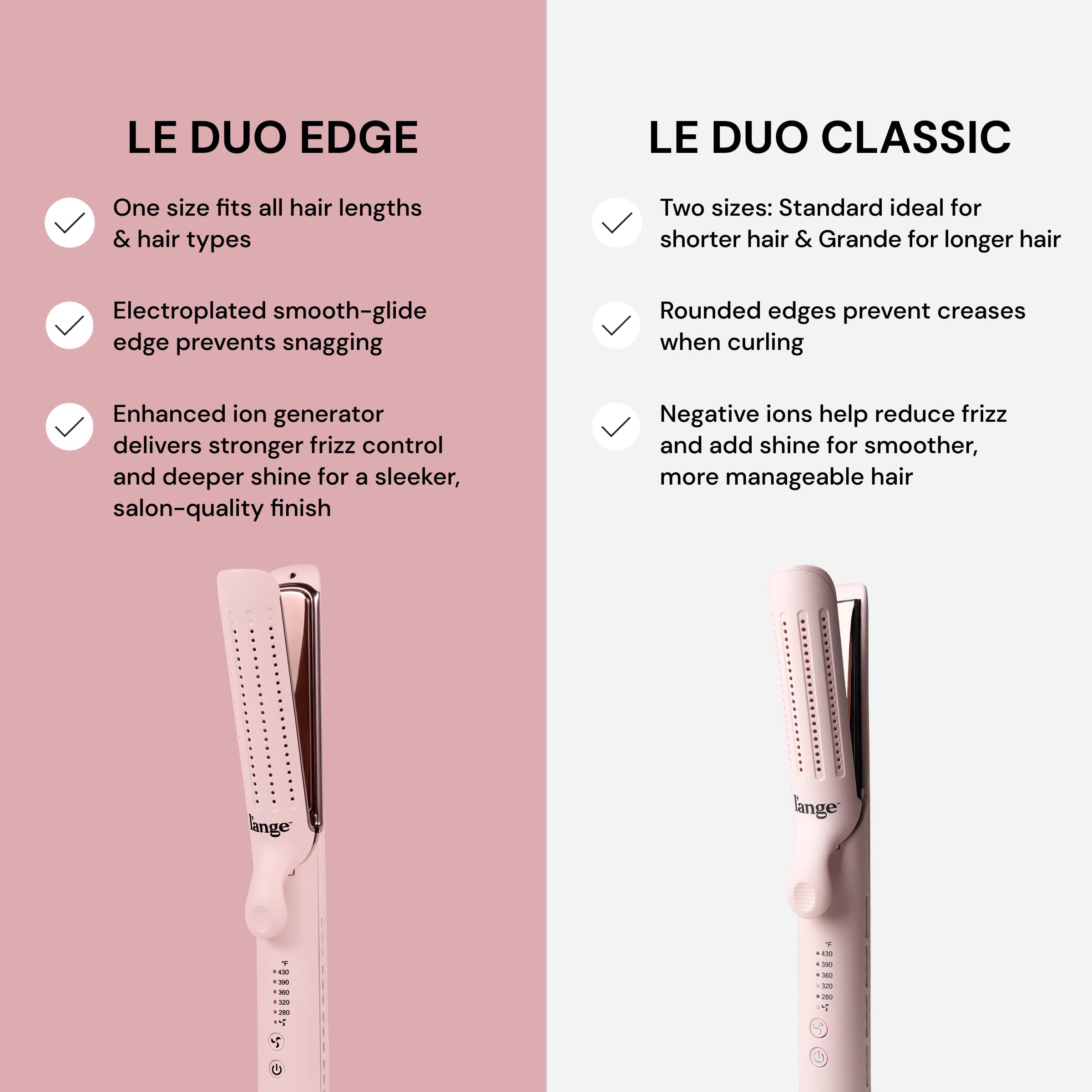 L'ANGE HAIR Le Duo Edge 360 genera iones negativos para menos frizz y brillo.