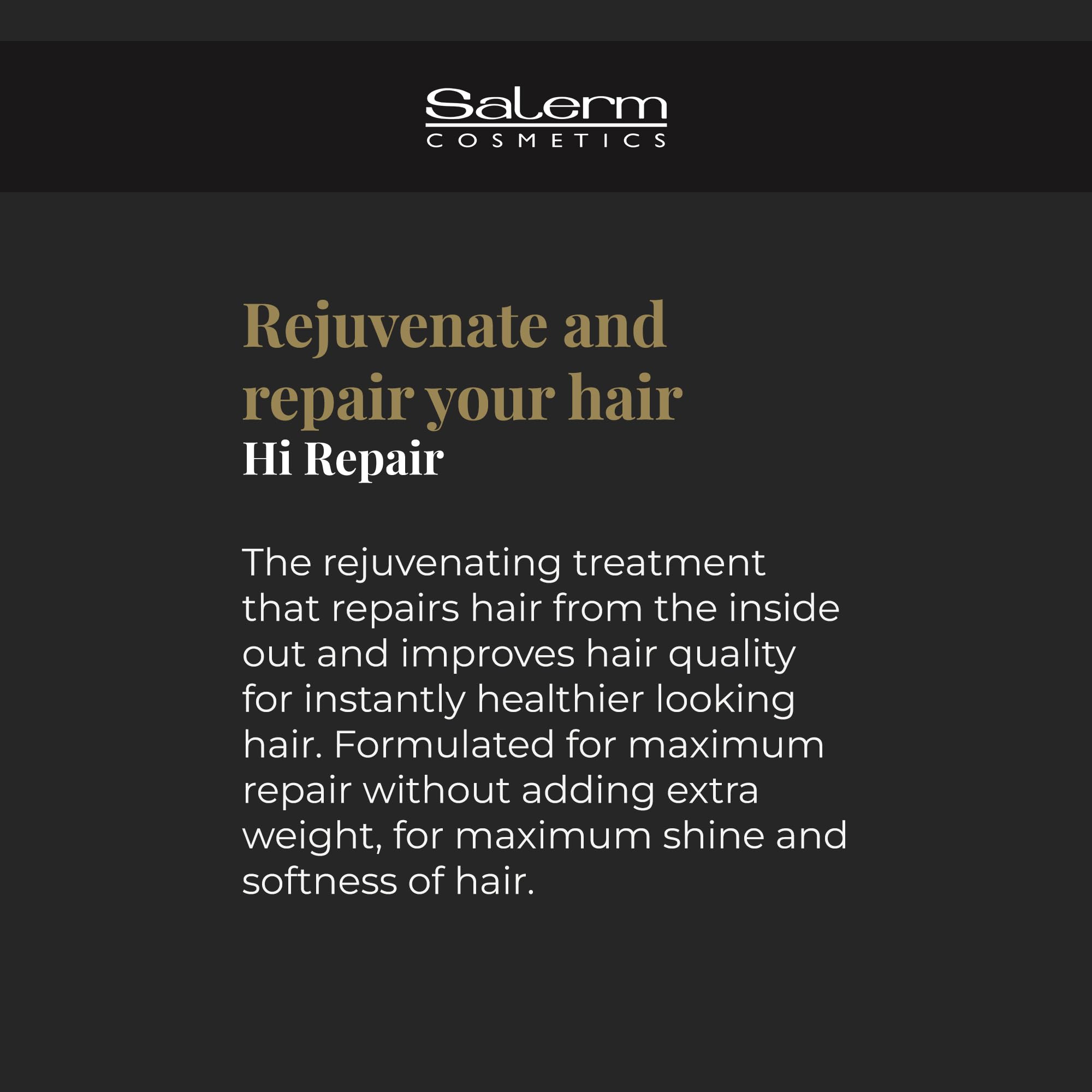 El cabello brilla y se ve más suave tras SALERM Hi Repair Champú.